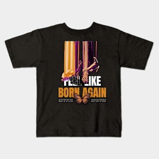 Feel Like Born Again Streetwear T-Shirt Kids T-Shirt